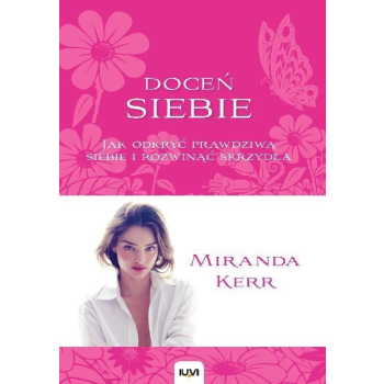 Doceń siebie. Jak odkryć prawdziwą siebie...